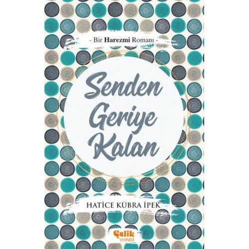 Bir Harezmi Romanı - Senden Geriye Kalan