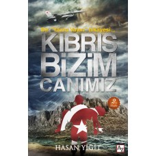 Kıbrıs Bizim Canımız - Bir "Yavru Vatan" hikâyesi...