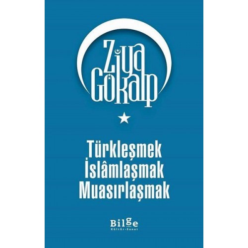 Türkleşmek İslamlaşmak Muasırlaşmak