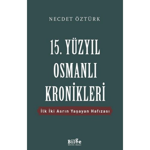 15. Yüzyıl Osmanlı Kronikleri - İlk İki Asrın Yaşayan Hafızası