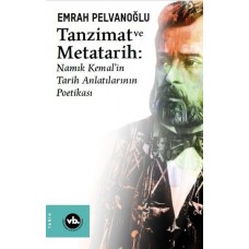 Tanzimat ve Metatarih - Namık Kemalin Tarih Anlatılarının Poetikası