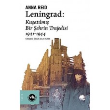 Leningrad: Kuşatılmış Bir Şehrin Trajedisi 1941 - 1944