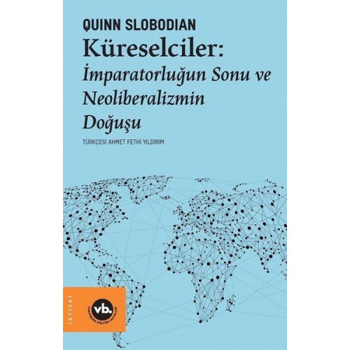 Küreselciler - İmparatorluğun Sonu ve Neoliberalizmin Doğuşu