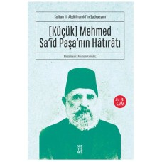 [Küçük] Mehmed Sa‘îd Paşa’nın Hâtırâtı (2-3.cilt) - Sultan II. Abdülhamid’in Sadrazamı