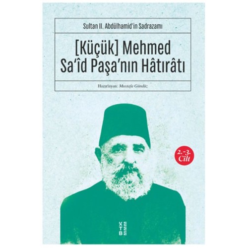 [Küçük] Mehmed Sa‘îd Paşa’nın Hâtırâtı (2-3.cilt) - Sultan II. Abdülhamid’in Sadrazamı