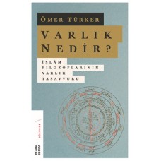 Varlık Nedir? - İslam Filozoflarının Varlık Tasavvuru