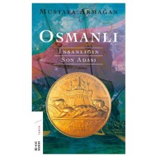 Osmanlı - İnsanlığın Son Adası