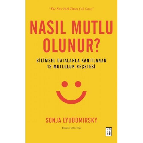 Nasıl Mutlu Olunur? - Bilimsel Datalarla Kanıtlanan 12 Mutluluk Reçetesi