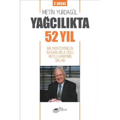 Yağcılıkta 52 Yıl - Bir Profesyonelin Başarılarla Dolu Mutlu Hayatının Sırları