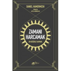 Zamanı Harcamak - En Değerli Kaynak