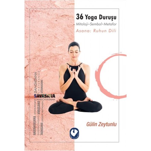 36 Yoga Duruşu - Mitoloji-Sembol-Metafor, Asana: Ruhun Dili