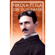 Nikola Tesla Gibi Düşünmek