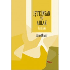 İş'te İnsan ve Ahlak - İş Ahlakı