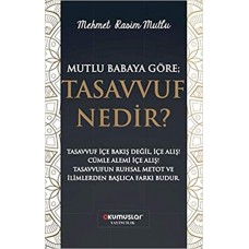 Mutlu Babaya Göre; Tasavvuf Nedir?