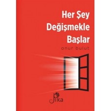 Her Şey Değişmekle Başlar