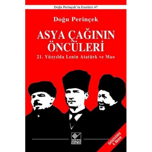 Asya Çağınının Öncüleri - 21. Yüzyılda Lenin Atatürk ve Mao