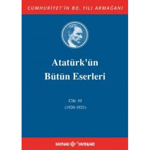 Atatürk'ün Bütün Eserleri Cilt: 10 (1920 - 1921)