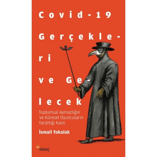 Covid-19 Gerçekleri ve Gelecek - Toplumsal Aymazlığın ve Küresel Oyuncuların Yarattığı Kaos