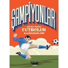 Şampiyonlar - Dünden Bugüne Futbolun Kahramanları