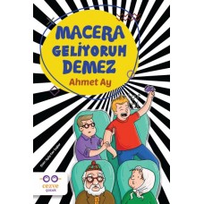 Macera Geliyorum Demez