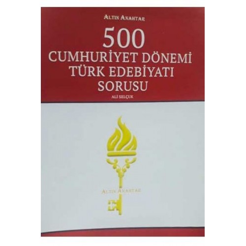 Altın Anahtar 500 Cumhuriyet Dönemi Türk Edebiyatı Sorusu