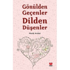 Gönülden Geçenler Dilden Düşenler