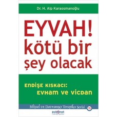 Eyvah! Kötü Bir Şey Olacak  Endişe Kıskacı: Evham ve Vicdan