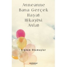 Anneanne Bana Gerçek Hayat Hikayesi Anlat