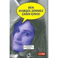 Ben Ayşegül Sönmez Çağın İçinde