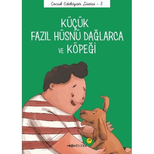 Çocuk Edebiyatı Dizisi 5 - Küçük Fazıl Hüsnü Dağlarca ve Köpeği