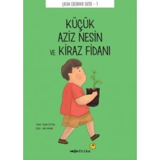 Çocuk Edebiyatı Dizisi 7 - Küçük Aziz Nesin ve Kiraz Fidanı