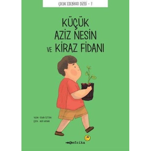 Çocuk Edebiyatı Dizisi 7 - Küçük Aziz Nesin ve Kiraz Fidanı