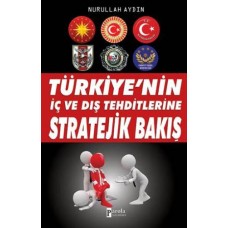 Türkiye'nin İç ve Dış Tehditlerine Stratejik Bakış