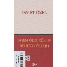 Desem Öldürürler Demesem Ölüm