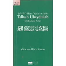 Şehidül-Hayy: Yaşayan Şehit Talha B. Ubeydullah