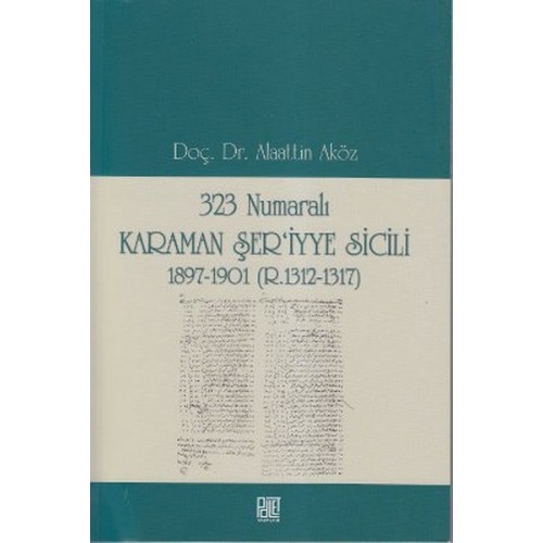 323 Numaralı Karaman Şer'iyye Sicili 1897-1901 (R.1312-1317)