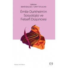 Emile Durkheim'in Sosyolojisi ve Felsefi Düşüncesi