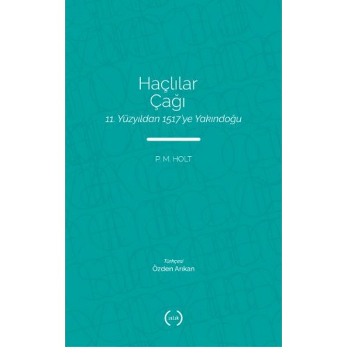 Haçlılar Çağı - 11. Yüzyıldan 1517’ye Yakındoğu