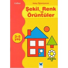 Kolay Öğreniyorum Şekil, Renk ve Örüntüler (3-5 Yaş)