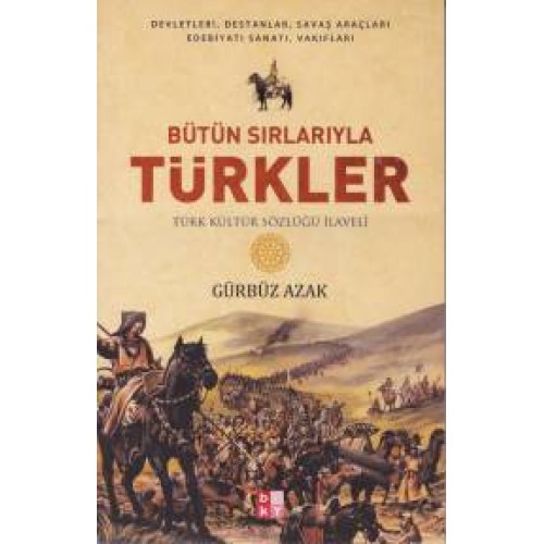 Bütün Sırlarıyla Türkler - Türk Kültür Sözlüğü İlaveli