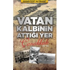 Vatan Kalbinin Attığı Yer Çanakkale