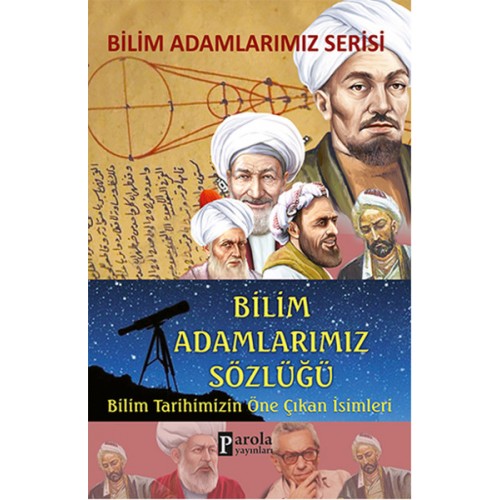 Bilim Adamlarımız Sözlüğü  Bilim Tarihimizin Öne Çıkan İsimleri