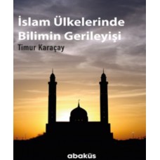 İslam Ülkelerinde Bilimin Gerileyişi