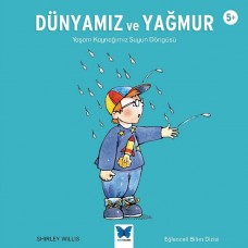 Dünyamız ve Yağmur - Yaşam Kaynağımız Suyun Döngüsü - Eğlenceli Bilim Dizisi