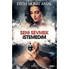 Seni Sevmek İstemedim (Ciltli)