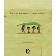 Babam Amazon Ormanlarında