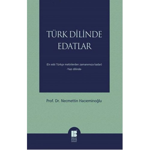 Türk Dilinde Edatlar  En Eski Türkçe Metinlerden Zamanımıza Kadar (Yazı Dilinde)