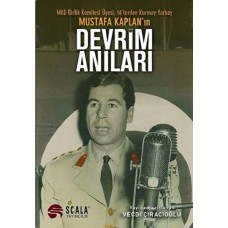 Milli Birlik Komitesi Üyesi 14’lerden Kurmay Yarbay Mustafa Kaplan'ın Devrim Anıları