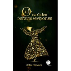 O'na Giden Derdimi Seviyorum