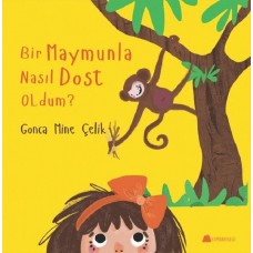 Bir Maymunla Nasıl Dost Oldum?